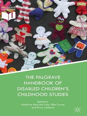 cover image of The Palgrave Handbook of Disabled Children's Childhood Studies